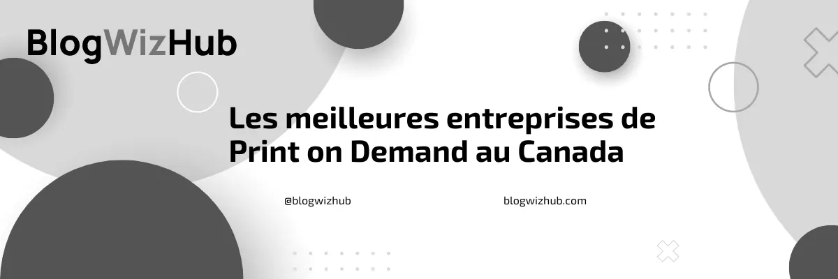 Les meilleures entreprises de Print on Demand au Canada 